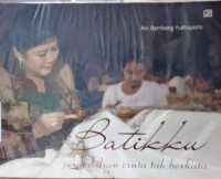 Image of Batikku : Pengadian Cinta Tak Berkata